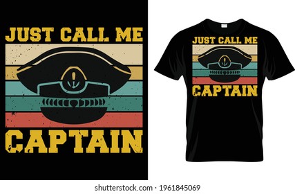 Just Call Me Captain T Shirt Design