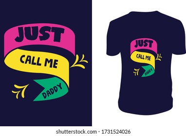 just call me daddy- Father's day t shirts design, Happy Father's Day. Vector graphic, typographic poster or t-shirt.