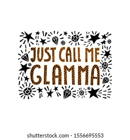 Just call me Glamma - hand drawn lettering. 