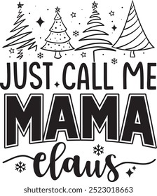 Just Call me Mama Claus Diseño de camiseta de tipografía mínima