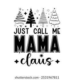 Just Call Me Mama Claus, diseño de camiseta de Navidad