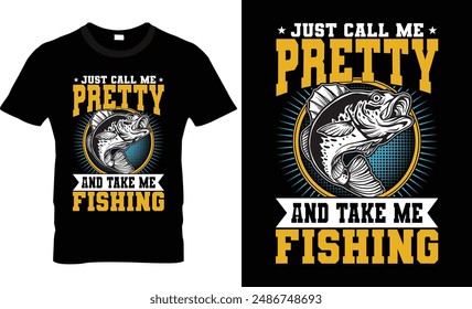 just call me pretty and take me fishing t shirt design