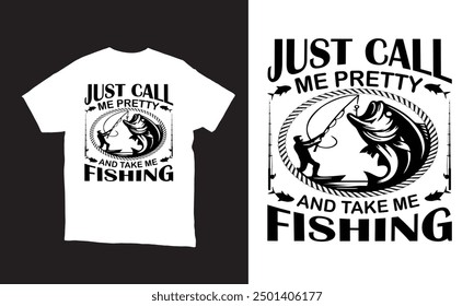 just call me pretty and take me fishing t-shirt design vector.