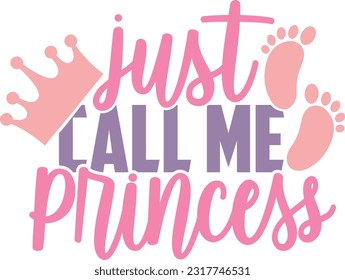 Just Call Me Princess - Baby Design