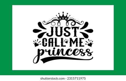Just Call Me Princess Svg .Dad Love girl Svg