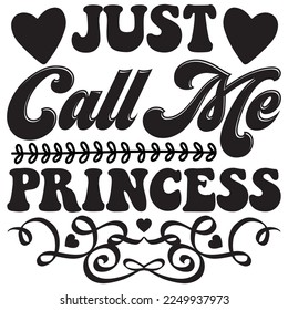 Just Call Me Princess t-shirt design vector file
