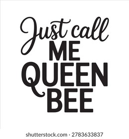 Just Call Me Queen Bee is a stylish and confident expression that highlights personality, empowerment and attitude. Perfect for branding, social media captions, fashion themes and creative content that showcases boldness, leadership and a unique queen-like presence online identity.
