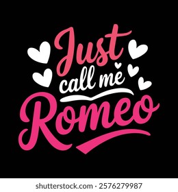 Just Call Me Romeo T shirt Design, vector illustration, graphic template, print on demand, textile fabric, retro style, typography, vintage, eps 10, element, valentine's day t-shirt, love tee