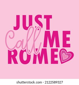 Just call me romeo valentines Shirt, Love T-Shirt, Gift For wife, love tee. Newlywed Gift. Gift For Wife. Birthday Gift For Wife