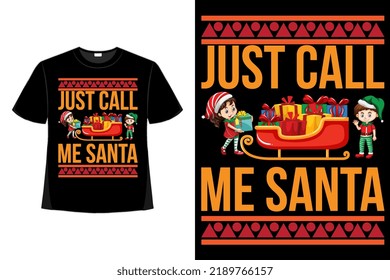 Just Call Me Santa Christmas Xmas Tshirt Good For Clothes, Greeting Card, Poster, And Mug Design.
