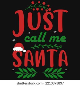 Just call me santa Christmas tshirt design