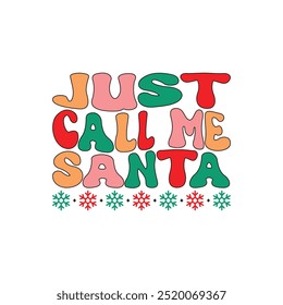 Solo llámame Santa, camisa de Navidades, Plantilla de impresión de camisa de Navidades alegres, diseño de camisa divertido, diseño de tipografía de citas divertidas de Santa Claus, bueno para tarjetas de felicitación, camisetas, tazas y regalos