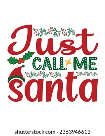 Just Call Me Santa svg, eps , png ,dxf cutting files for silhouette cameo cricut, Christmas, Eve, Santa, Elf, Reindeer, Holiday, Funny, Men's,Christmas T-Shirt Design