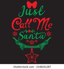 just call me santa t shirt design, vector file.