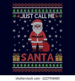 Just call me Santa - Ugly Christmas sweater designs - vector Graphic