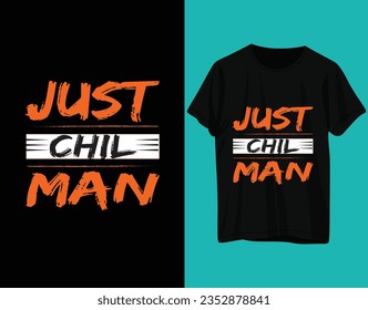 Just Chil Man Tshirt Design