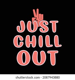 just chill out lettering for t-shirt design