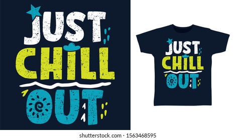 Just Chill Out T-shirt design typography Illustration on Navy Blue background, good for poster, print and other uses.