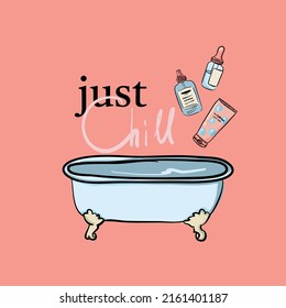 Just chill. Print with bath and beauty cosmetics. Print for card, t-shirt, poster, clothes, spa, web, stationery and other design.