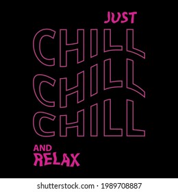 "Just Chill And Relax" poster design or urban apparel t-shirt streetwear template design or etc.