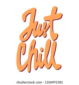 Just chill. Sticker for social media content. Vector hand drawn illustration design. Bubble pop art comic style poster, t shirt print, post card, video blog cover