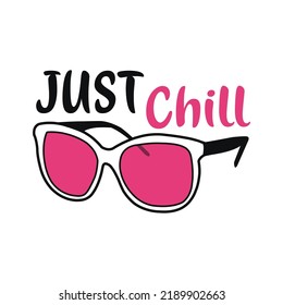 Just Chill T-shirt Design for Woman. Cute Pink Sunglasses art. Vector Illustration. creative sun glass.Party and Enjoy