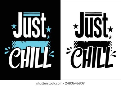 Just Chill" typography t-shirt design: cool, modern, and stylish vector illustration perfect for casual wear. Trendy and creative,