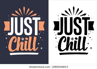 Diseño de camiseta de tipografía Just Chill": Ilustración vectorial fresca, moderna y elegante perfecta para ropa informal. Moderno y creativo,