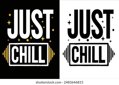 Diseño de camiseta de tipografía Just Chill": Ilustración vectorial fresca, moderna y elegante perfecta para ropa informal. Moderno y creativo,