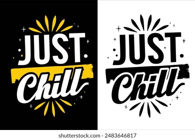 Diseño de camiseta de tipografía Just Chill": Ilustración vectorial fresca, moderna y elegante perfecta para ropa informal. Moderno y creativo,