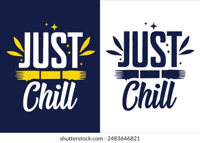 Diseño de camiseta de tipografía Just Chill": Ilustración vectorial fresca, moderna y elegante perfecta para ropa informal. Moderno y creativo,