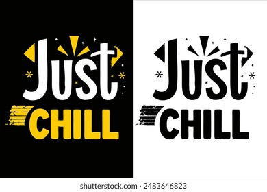 Diseño de camiseta de tipografía Just Chill": Ilustración vectorial fresca, moderna y elegante perfecta para ropa informal. Moderno y creativo,