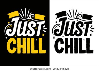 Diseño de camiseta de tipografía Just Chill": Ilustración vectorial fresca, moderna y elegante perfecta para ropa informal. Moderno y creativo,