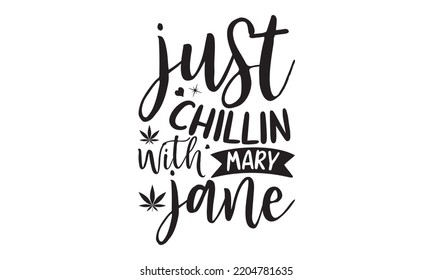 just chillin with mary jane - Cannabis T-shirt and svg design, merchandise graphics, typography design, svg Files for Cutting and Silhouette, can you download this Design, EPS, 10 svg
