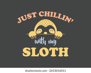 Just chillin with my sloth t shirt design funny and cute tee for animal and nap lovers
