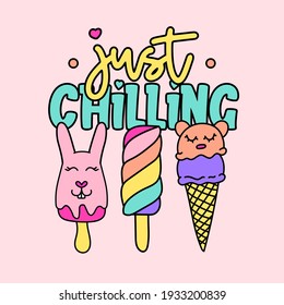 JUST CHILLING TYPOGRAPHY, ILLUSTRATION OF A CUTE COLORFUL POPSICLES AND ICE CREAM, SLOGAN PRINT VECTOR