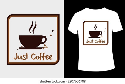Just Coffee T-shirt Design with editable cup vector