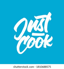 Just cook. lettering vector design. hand drawn poster. typography design.