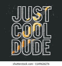 Just Cool Dude slogan. T-shirt design, graphic tee. Vector illustration with trendy slogan and golden  lightning