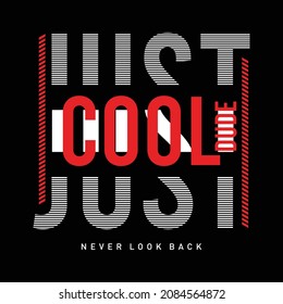 Just cool dude slogan typography for t shirt print