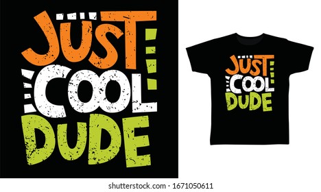 Just cool dude typography art design vector illustration ready for print on t-shirt 