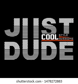 just cool dude typography graphic design,artistic line concept for modern apparel print,illustration art,letter style