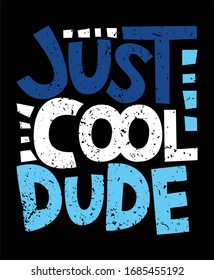 Just cool dude typography t shirt and poster design vector for print.