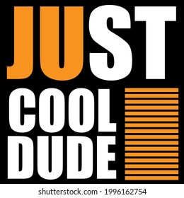just cool dude typography t-shirt design. Print, apparel, poster. Trendy tee, t shirt, art, vector illustration