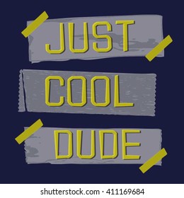 Just cool dude typography, t-shirt graphics, vectors