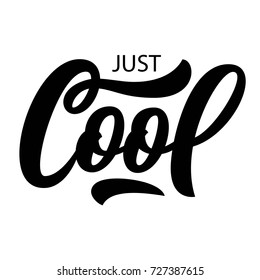 Just Cool hand lettering, vintage brush typography, custom type design isolated on white background. Vector illustration.