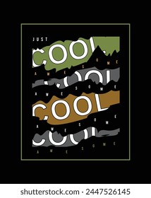 Just cool. Illustration typography vector graphic design for using all types of t shirt print and etc