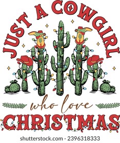 Just a Cowgirl who loves Christmas, Western christmas, Cactus Christmas Light, Love Christmas, Holiday Sayings svg