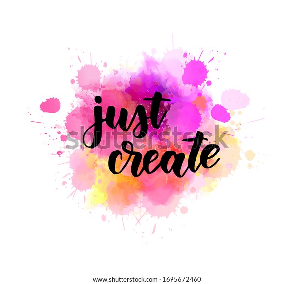 Just Create Handwritten Modern Calligraphy Lettering Stock Vector ...