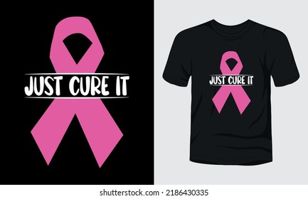 "Just cure it" breast cancer t-shirt design.